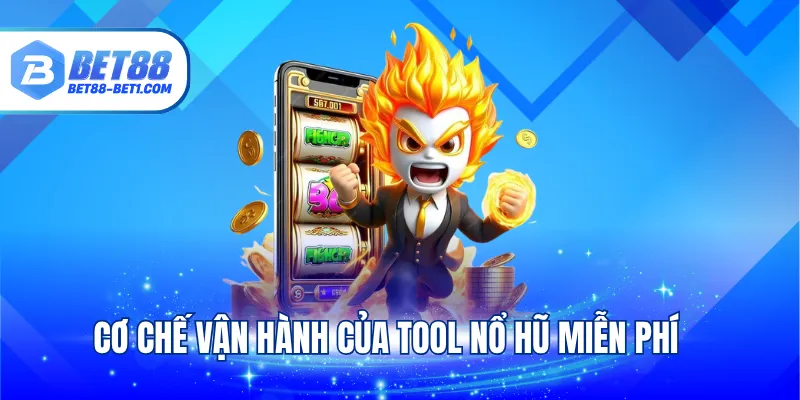 Cơ chế vận hành của tool nổ hũ miễn phí
