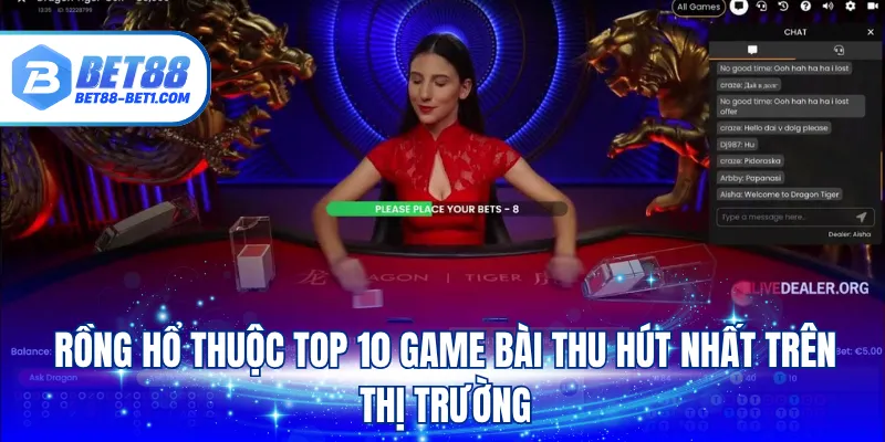 Rồng Hổ thuộc top 10 game bài thu hút nhất trên thị trường