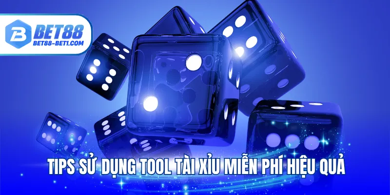 Tips sử dụng tool tài xỉu miễn phí hiệu quả